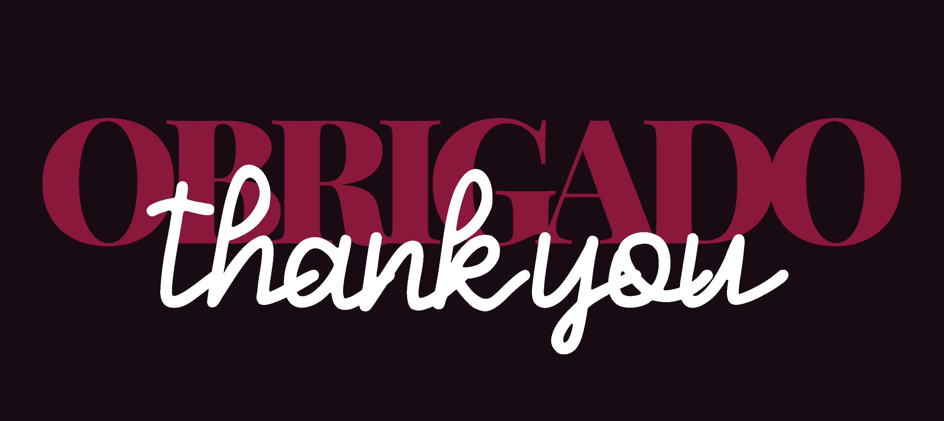 Obrigado — thank you